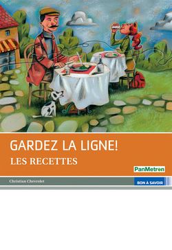 Gardez la ligne! Les recettes